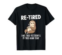 Re-fatigué, I Was Tired Yesterday & I'm Tired Again Today T-Shirt