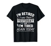 Re-fatigué, I Was Tired Yesterday & I'm Tired Again Today T-Shirt