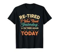 Re-fatigué, I Was Tired Yesterday & I'm Tired Again Today T-Shirt