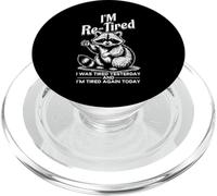 Re fatiguée J'étais fatiguée Hier et Encore fatiguée Aujourd'hui Raccoon PopSockets PopGrip pour MagSafe