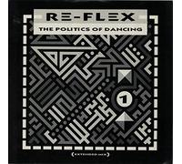 Re-Flex - The Politics Of Dancing