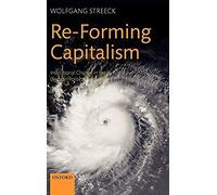 Re-Forming Capitalism: Institutional Change In The German Political Economy