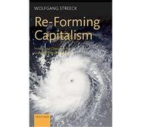Re-Forming Capitalism Wolfgang Streeck (Auteur)
