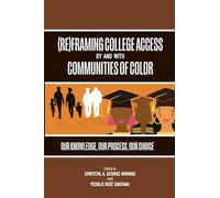 Re)framing College Access by and With Communities of Color: Our Knowledge, Our Process, Our Choice