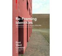 Re-Framing Identities: Architecture's Turn to History, 1970-1990: Volume 3: East West Central: Re-Building Europe, 1950-1990 - [Version Originale] Inconnu (Auteur)
