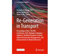 Re-Generation in Transport: Proceedings of the 11th TRA Conference, 2026, Budapest, Hungary - Volume 6: Resilient Transport Systems, Urban ... and Advancements in Material Research