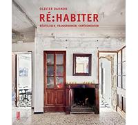 Ré : habiter: Réutiliser, transformer, expérimenter