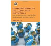 Re-Imagined Universities And Global Citizen Professionals