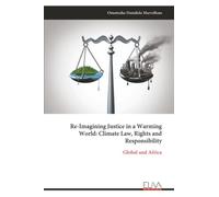 Re-Imagining Justice in a Warming World: Climate Law, Rights and Responsibility: Global and Africa