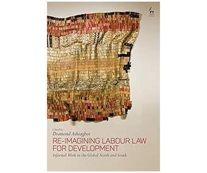 Re-Imagining Labour Law For Development: Informal Work In The Global North And South