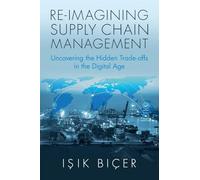 Re-Imagining Supply Chain Management: Uncovering the Hidden Trade-Offs in the Digital Age