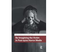 Re-imagining the Victim in Post-1970s Horror Media