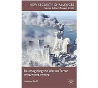Re-imagining the War on Terror, New Security Challenges Series Andrew Hill (Auteur)