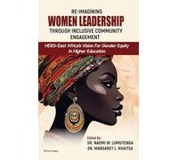 Re-imagining Women Leadership Through Inclusive Community Engagement: Hers-east Africa’s Vision for Gender Equity in Higher Education