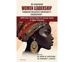 Re-imagining Women Leadership Through Inclusive Community Engagement: HERS-East Africa’s Vision for Gender Equity in Higher Education