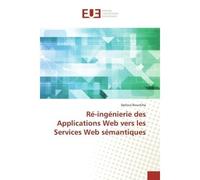 Ré-ingénierie des Applications Web vers les Services Web sémantiques - Djelloul Bouchiha - Universitaires Europeennes - broché - Livre