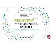 (Re)invent your business model With the Odyssey 3.14 approach - 2nde édition - Laurence Lehmann-Ortega - Dunod - broché - Guide