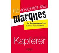 Ré-Inventer Les Marques - La Fin Des Marques Telles Que Nous Les Connaissions