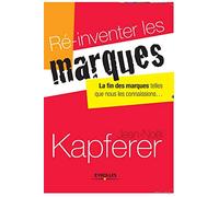 Ré-inventer les marques – La fin des marques telles que nous les connaissions... – Groupe Eyrolles