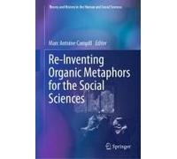 Re-Inventing Organic Metaphors For The Social Sciences
