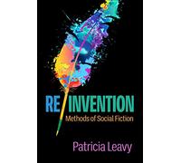 Patricia Leavy – Re/Invention : Méthodes de la fiction sociale