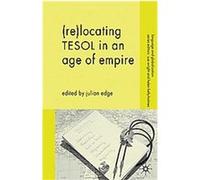 Re-locating TESOL in an Age of Empire, Language and Globalization