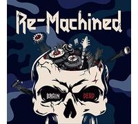Re-Machined - Brain Dead