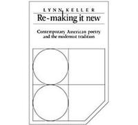 Re-making It New, Cambridge Studies in American Literature and Culture Lynn Keller (Auteur)