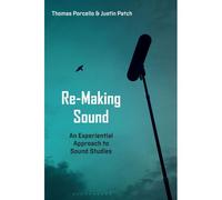 Re-Making Sound: An Experiential Approach To Sound Studies