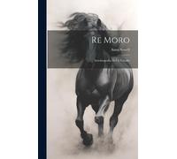 Re Moro; Autobiografia Di Un Cavallo