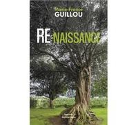 Re-naissance de Marie-France Guillou Marie-France Guillou (Auteur)