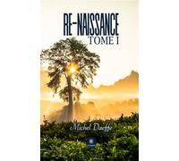 Re-naissance Tome I - Michel Daeffe - Le Lys Bleu - broché - Roman