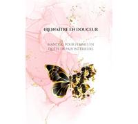 (Re)Naitre en douceur: Mantras pour femmes en quête de paix intérieure.