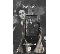 Re-née - Alice Renard - Le Lys Bleu - broché - Roman