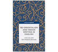 Re-Orientalism And Indian Writing In English