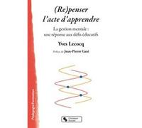 (Re)penser l'acte d'apprendre Yves Lecocq (Auteur)