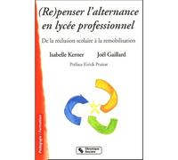 (re)penser l'alternance en lycee professionnel De la réclusion scolaire à la remobilisation - & GAILLA KERNER - Chronique Sociale - broché - Essai