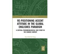 Re-Positioning Accent Attitude In The Global Englishes Paradigm