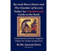 Re-Read Harry Potter And The Chamber Of Secrets Today! An Unauthorized Guide