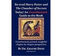 Re-Read Harry Potter and the Chamber of Secrets Today! an Unauthorized Guide Davis, Graeme (Auteur)