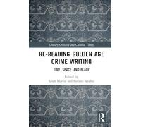 Re-Reading Golden Age Crime Writing: Time, Space, and Place