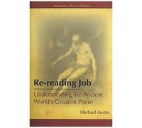 Re-Reading Job: Understanding The Ancient World's Greatest Poem