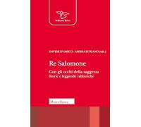Re Salomone. Con gli occhi della saggezza. Storie e leggende rabbiniche