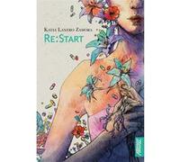 Re:Start Katia Lanero Zamora (Auteur), Anouck Faure (Conception couverture ou illustration)
