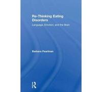 Re-Thinking Eating Disorders: Language, Emotion, and the Brain - [Version Originale] Inconnu (Auteur)