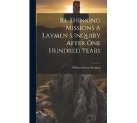 Re Thinking Missions A Laymen S Inquiry After One Hundred Years