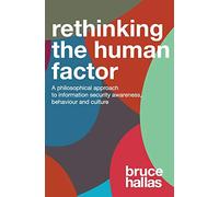 Re-Thinking The Human Factor: A Philosophical Approach to Information Security Awareness Behaviour and Culture