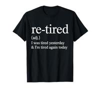 Re Tired Funny Quote I Was Tired Yesterday Again Today T-Shirt