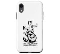 Re Tired I Was Tired Yesterday and Tired Again Today Drôle Coque pour iPhone XR