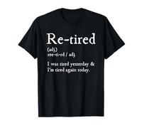 Re-Tired, I Was Tired Yesterday & I’m Tired Again Today T-Shirt